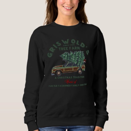 Griswolds Tree Farm Funny Xmas Griswold Family Ch Sweatshirt