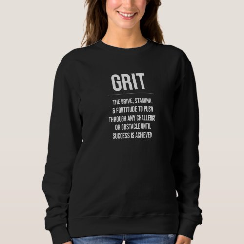 Grit Drive Motivational Entrepreneur Modern Quote  Sweatshirt