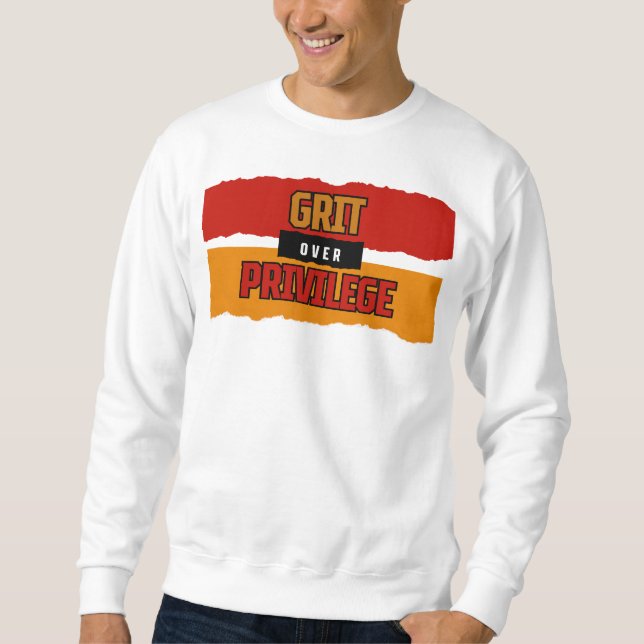 Grit Over Privilege™ Built to Break the Narrative Sweatshirt (Front)