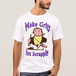 Grits Not Scrapple T-Shirt