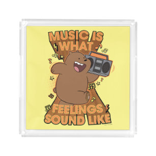 Grizz - Music is What Feelings Sound Like Acrylic Tray