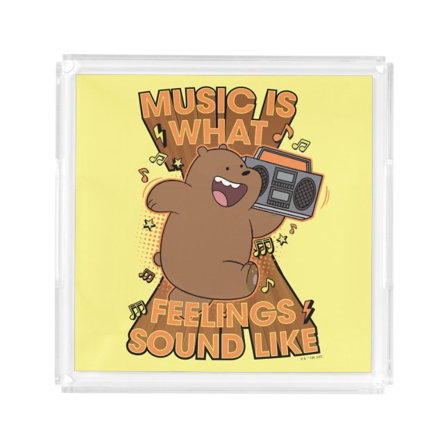 Grizz - Music is What Feelings Sound Like Acrylic Tray (Front)