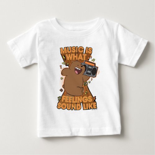 Grizz _ Music is What Feelings Sound Like Baby T_Shirt
