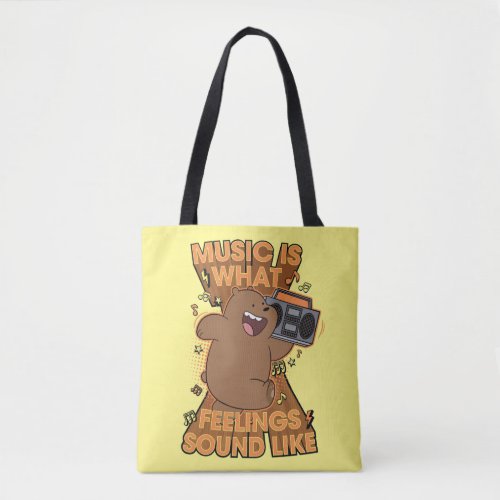 Grizz _ Music is What Feelings Sound Like Tote Bag