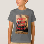 Grizzly Bear Art Don&#39;t Feed the Fears T-Shirt