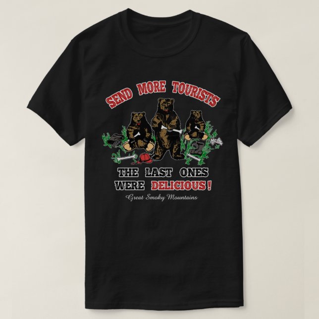 Grizzly Bear Send More Tourists The Last Ones Were T-Shirt (Design Front)