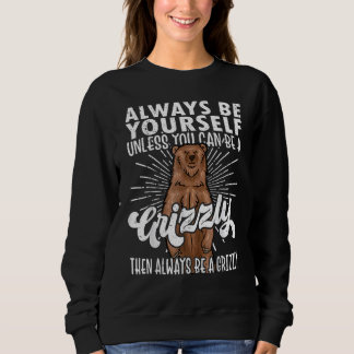 Grizzly Bear T  Bear  Grizzly  Awesome Sweatshirt