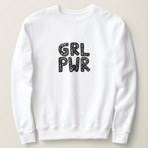 GRL PWR Girl Power Typography Art Sweatshirt