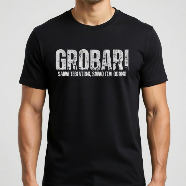 GROBARI - Samo tebi verni, samo tebi odani! T-Shirt (Creator Uploaded)