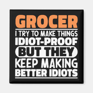 Grocer I Try To Make Things Funny Sayings Grocer Magnet