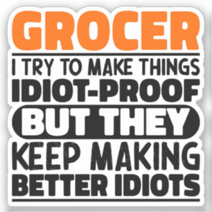 Grocer I Try To Make Things Funny Sayings Grocer Sticker