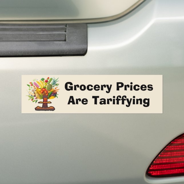 Grocery Prices are Tariffing Bumper Sticker (On Car)
