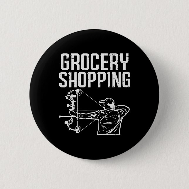 Grocery Shopping Bow Hunting Funny Archery Archer  Button (Front)