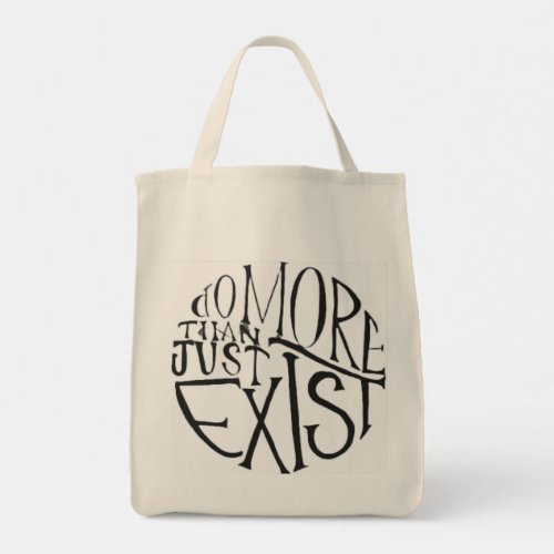 Grocery ToteâDo More Than Exist Tote Bag