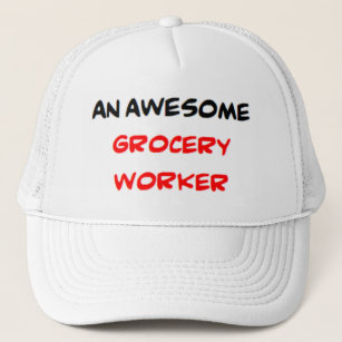 grocery worker, awesome trucker hat