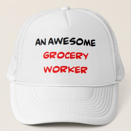 grocery worker awesome trucker hat