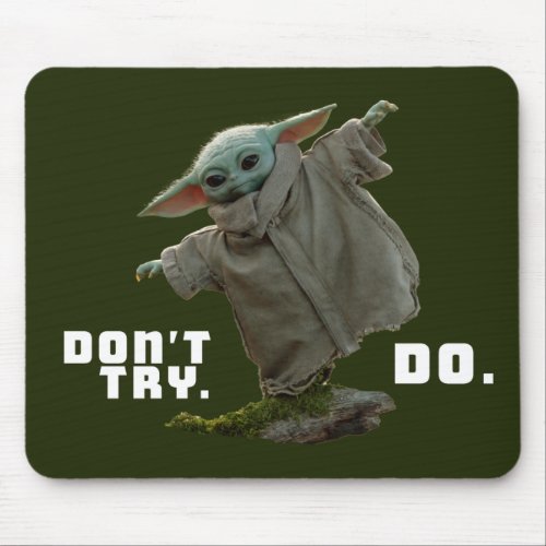 Grogu _ Dont Try Do Mouse Pad