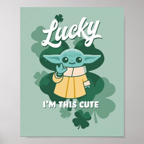 Grogu Lucky Im This Cute Poster