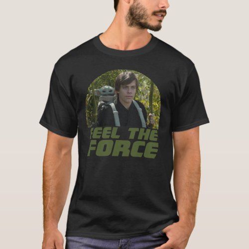 Grogu  Luke Skywalker _ Feel The Force T_Shirt