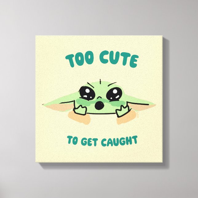 Grogu - Too Cute To Get Caught Canvas Print (Front)