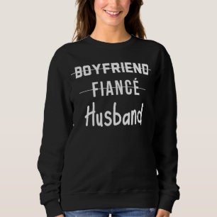 Groom Boyfriend Fiance Husband Wedding Just Marrie Sweatshirt