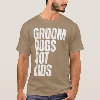 Groom Dogs Not Dog Groomer Dogs Grooming friend fr T-Shirt