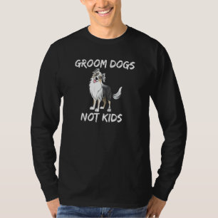 Groom dogs not kids dog  Dog dad Dog mom  vintage  T-Shirt