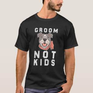 Groom dogs not kids  Dogs meme 2 T-Shirt