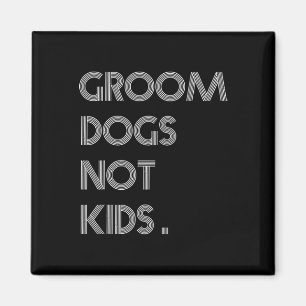 Groom Dogs Not Kids Funny Dogs Meme  Magnet