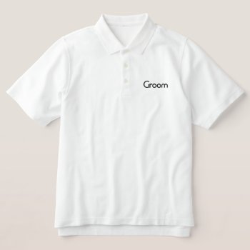 Groom Embroidered Polo by TwoBecomeOne at Zazzle