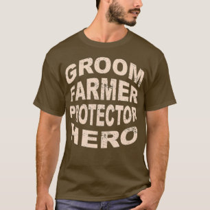 Groom Farmer Protector Hero Groom Profession T-Shirt