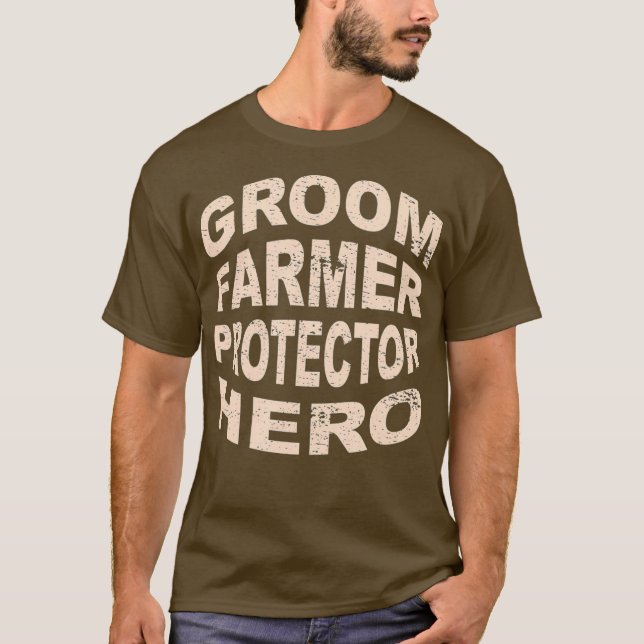 Groom Farmer Protector Hero Groom Profession T-Shirt (Front)