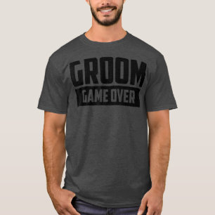 Groom Game Over Engagement Wedding Bachelor Party T-Shirt