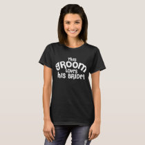 Groom gift from bride groom groomsmen gift bride a T-Shirt