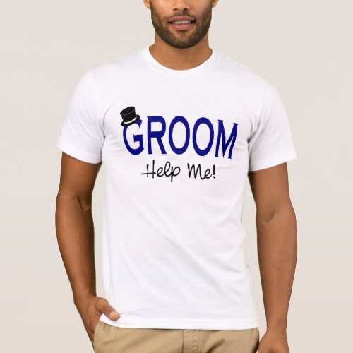 Groom Help Me Blue T_Shirt