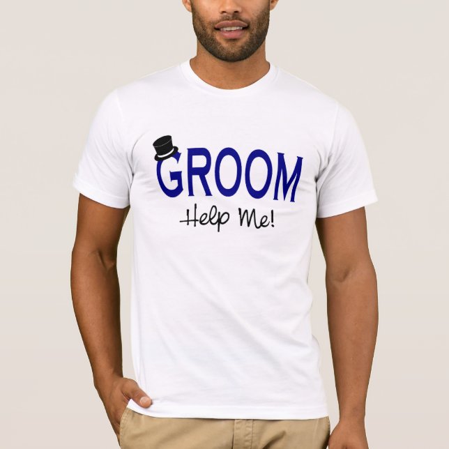 Groom Help Me Blue T-Shirt (Front)
