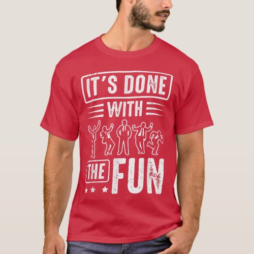 Groom Its Done With The Fun Bachelor Party 913  T_Shirt
