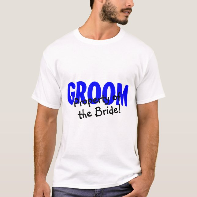 Groom Property Of The Bride T-Shirt (Front)