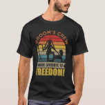 Groom s Crew Groom Groomsmen Bachelor Party T Shir T-Shirt<br><div class="desc">Groom s Crew Groom Groomsmen Bachelor Party T Shirt</div>