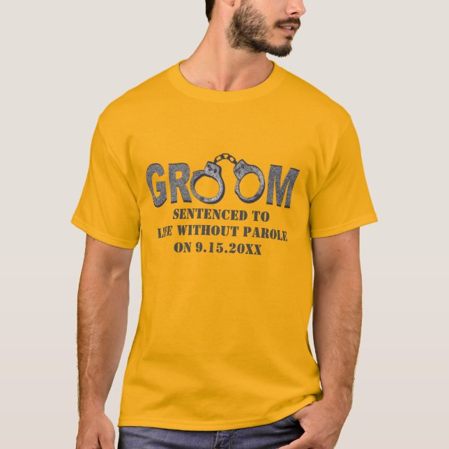 Groom Sentenced to Life without Parole T-Shirt (Front)