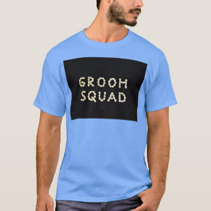 Groom squad 3 T-Shirt