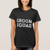 Groom Squad Bridal Wedding Party Groomsmen wife t T-Shirt