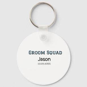 Groom Squad groomsman bachelorette party add name  Keychain