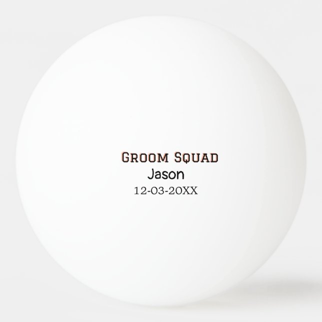 Groom Squad groomsman bachelorette party add name  Ping Pong Ball (Front)
