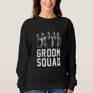 Groom Squad Groomsmen Bachelor Party Team Wedding  Sweatshirt