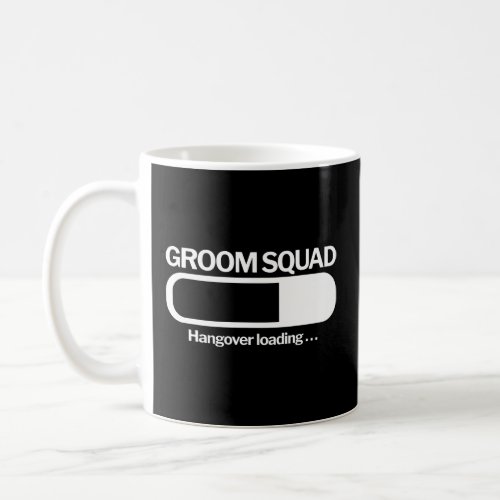 Groom Squad Hangover Loading Groom Groomsmen Bache Coffee Mug