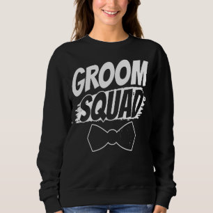 Groom Squad Party Sayings Bachelor Wedding Sweatshirt