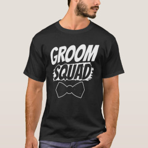 Groom Squad Party Sayings Bachelor Wedding T-Shirt