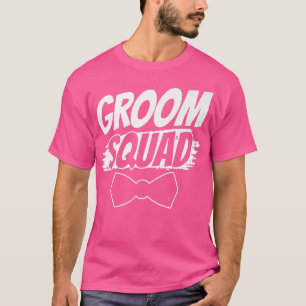 Groom Squad Party Sayings Bachelor Wedding T-Shirt