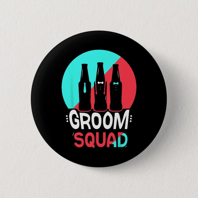 Groom Squad Sayings Party Wedding Bachelor  Button (Front)
